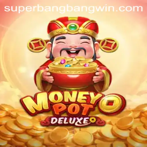 Unveiling MoneyPotDELUXE: The Ultimate Gaming Experience with Superbangbang